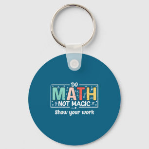 Do To Math Not Magic Math Teacher Key Ring