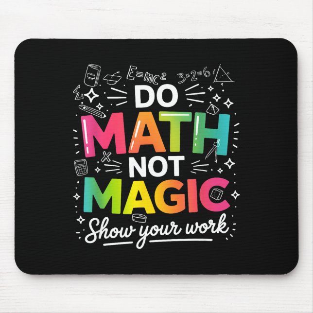 Do To Math Not Magic Teacher Quote Mouse Pad (Front)