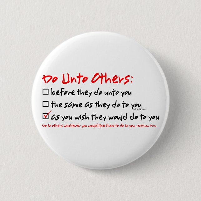 Do Unto Others 6 Cm Round Badge (Front)