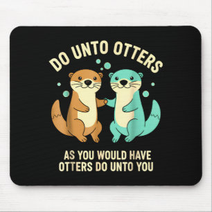 Do Unto Otters Playful Otter Pun Girls Kids Birthd Mouse Pad