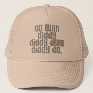 Do Wah Diddy... Trucker Hat