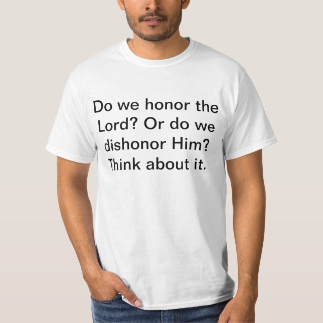 Do We Honour The Lord T-Shirt (Front)