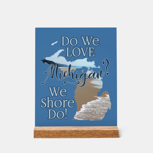 Do We Love Michigan? We Shore Do! Customise It Acrylic Sign (Front)