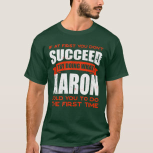 Do What Aaron Told You to Do Friends Name Buddy Ni T-Shirt