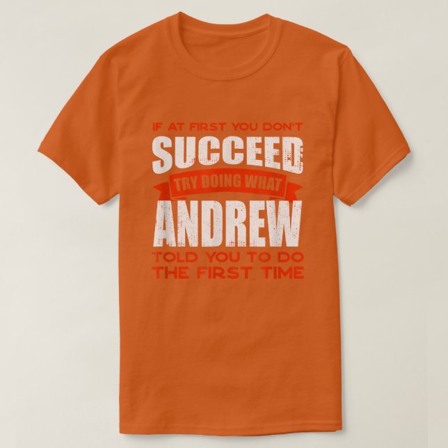 Do What Andrew Told You to Do Friends Name Buddy N T-Shirt (Design Front)