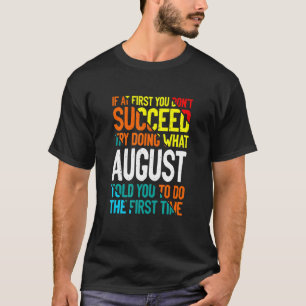 Do What August Told You to Do Name Sayings Nicknam T-Shirt