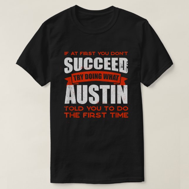 Do What Austin Told You to Do Friends Name Buddy N T-Shirt (Design Front)