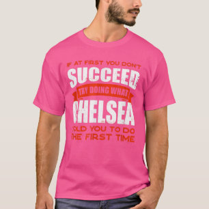 Do What Chelsea Told You to Do Friends Name Buddy  T-Shirt