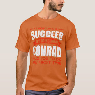 Do What Conrad Told You to Do Friends Name Buddy N T-Shirt