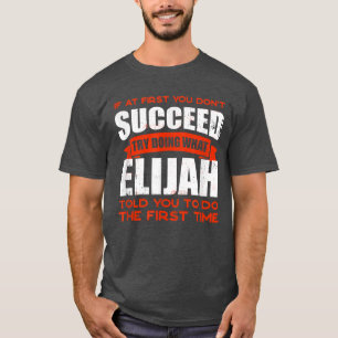 Do What Elijah Told You to Do Friends Name Buddy N T-Shirt