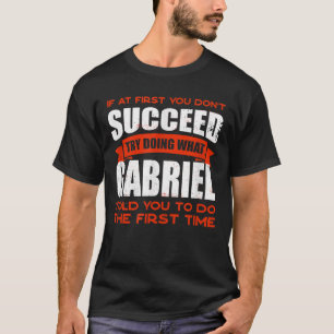 Do What Gabriel Told You to Do Friends Name Buddy T-Shirt