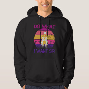 Do What I Want Sir Cat Funny Cat Cat Do What I Wan Hoodie