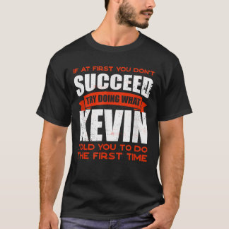 Do What Kevin Told You to Do Friends Name Buddy Ni T-Shirt
