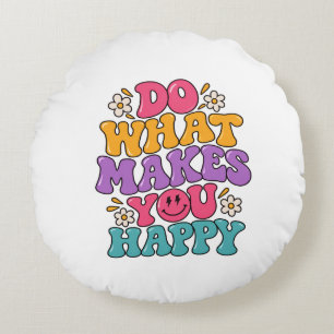 Do What Makes You Happy – Colourful Retro Positive Round Cushion
