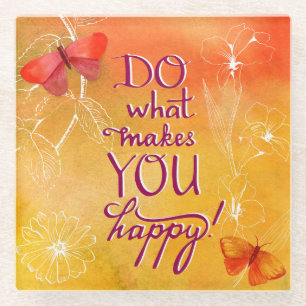 Do What Makes You Happy Glass Coaster