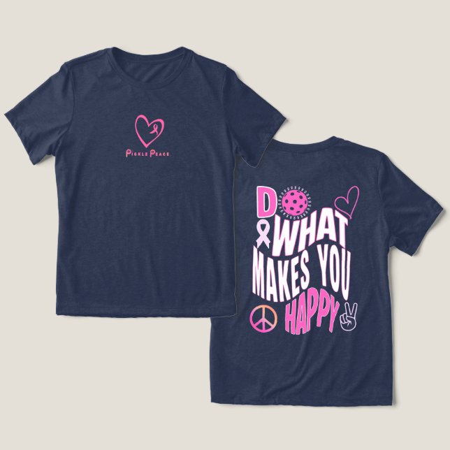 Do What Makes You Happy Pink T Tri-Blend Shirt (Design Front & Back)