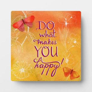 Do What Makes You Happy Plaque
