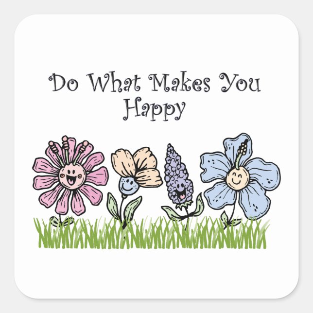 Do What Makes You Happy Square Sticker (Front)