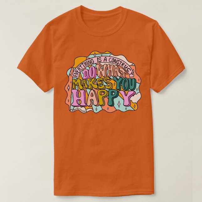 Do What Makes You Happy T-Shirt (Design Front)