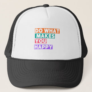 Do What Makes You Happy! Trucker Hat