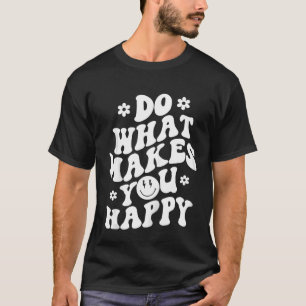 Do What Makes You Happy Zip T-Shirt