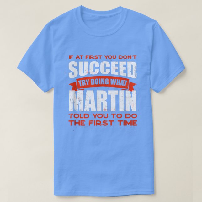 Do What Martin Told You to Do Friends Name Buddy N T-Shirt (Design Front)