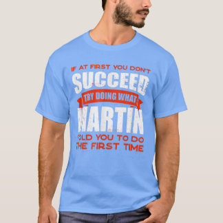 Do What Martin Told You to Do Friends Name Buddy N T-Shirt