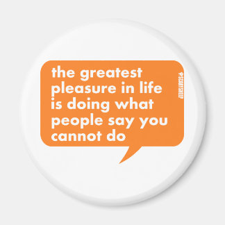 Do What People Say You Cannot Do Magnet