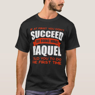 Do What Raquel Told You to Do Friends Name Buddy N T-Shirt