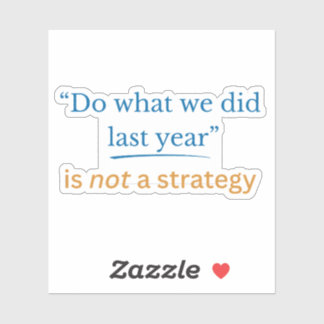 Do what we did last year - die-cut sticker