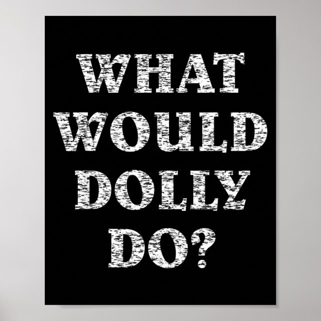 Do What Would Dolly Poster (Front)