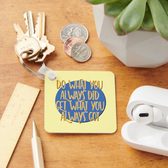 Do What You Always Did Slogan w/ AA Prayer CUSTOM Key Ring (Desk)