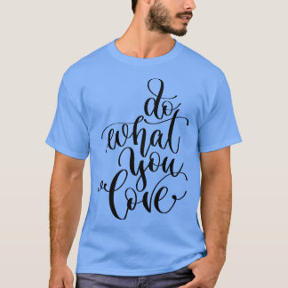 Do What You Love 1 T-Shirt