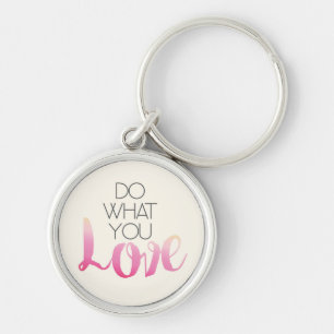 Do What You Love 2 Key Ring