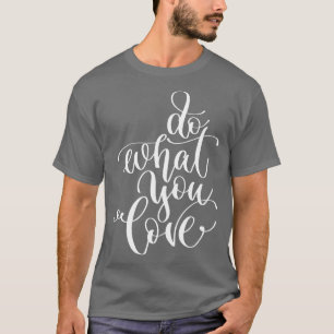 Do What You Love 2 T-Shirt