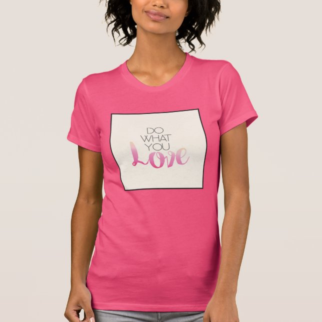 Do What You Love 2 T-Shirt (Front)