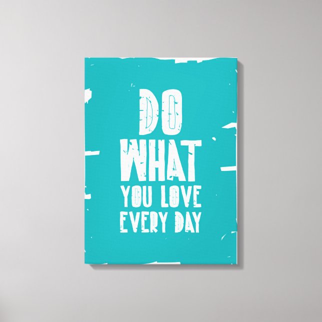 Do What You Love Every Day Canvas Print (Front)