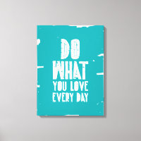 Do What You Love Every Day