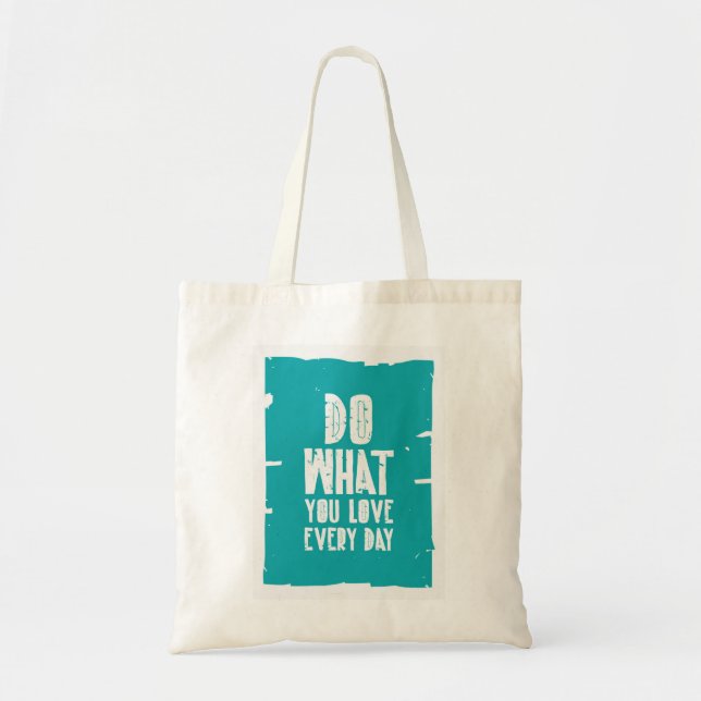 Do What You Love Every Day Tote Bag (Front)