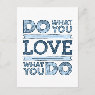 Do what you love & Love What You Do Postcard