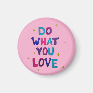 Do what you Love Magnet