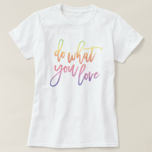Do What You Love   Pastel Rainbow Script T-Shirt
