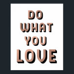 Do What You Love Quote | Faux Rose Gold Typography Poster<br><div class="desc">This trendy poster features the quote "Do What You Love",  in faux rose gold and black modern typography. An inspirational reminder for everyone to follow their passion.</div>