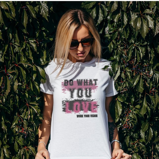 Do what you Love  T-Shirt (Creator Uploaded)