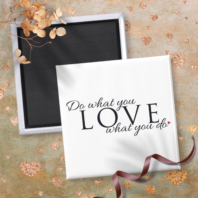 Do What You Love What You Do Inspirational Quote Magnet (Do What You Love What You Do Inspirational Quote Magnet)