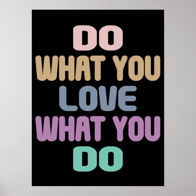 Do What You Love What You Do - Motivational Quote Poster (Front)