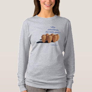 Do Whatever He Tells You John 2:5 T-Shirt