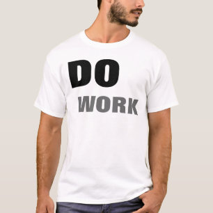 DO WORK T-Shirt
