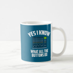Do Yes Know What All Buttons Coffee Mug