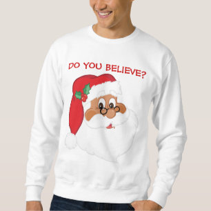 Do You Believe in Black Santa Claus? Sweatshirt